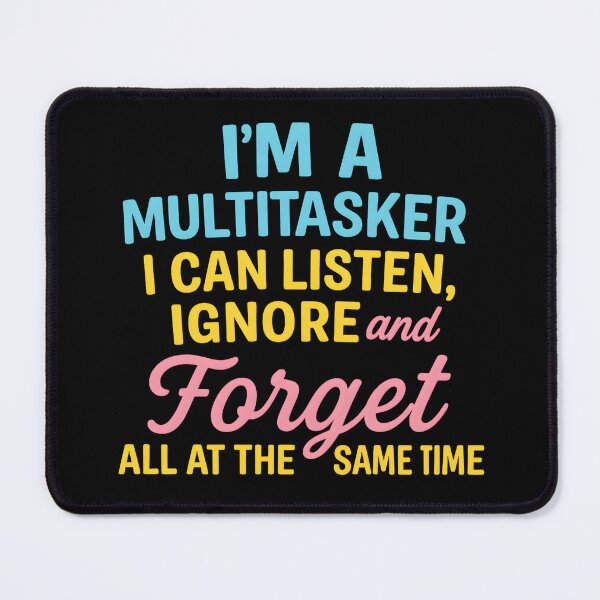 Item preview, I'm A Multitasker I Can Listen, Ignore Forget at Same Time designed and sold by hemagamo.