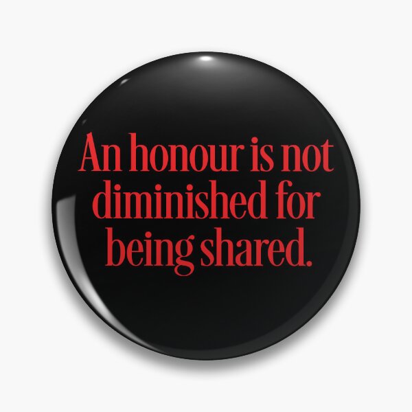 Item preview, An honour is not diminished for being shared. v.1 designed and sold by x1brett.