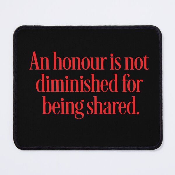 Item preview, An honour is not diminished for being shared. v.1 designed and sold by x1brett.