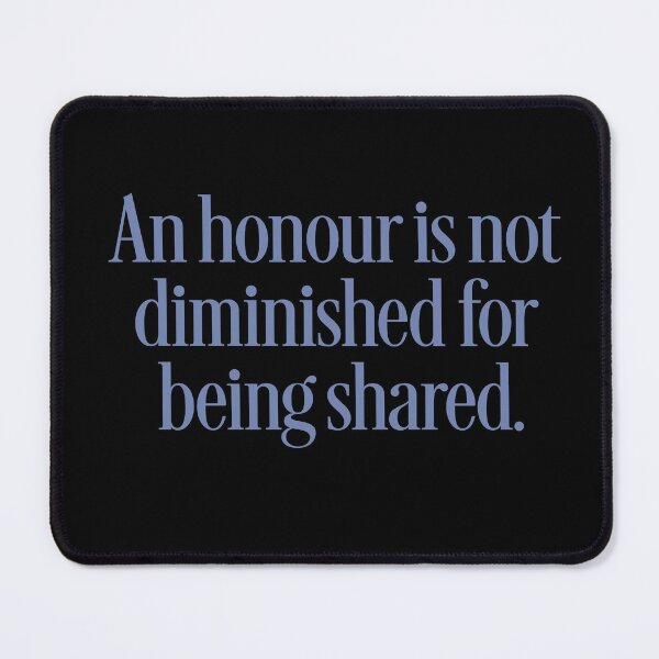 Item preview, An honour is not diminished for being shared. v.2 designed and sold by x1brett.