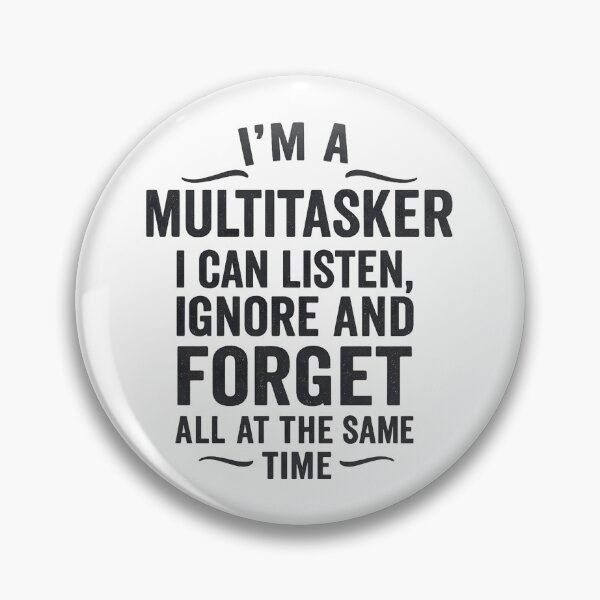 Item preview, I'm A Multitasker I Can Listen, Ignore Forget at Same Time designed and sold by hemagamo.