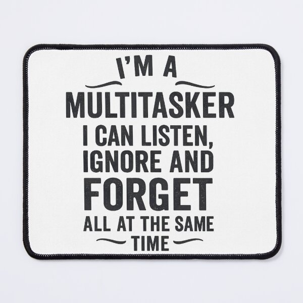 Item preview, I'm A Multitasker I Can Listen, Ignore Forget at Same Time designed and sold by hemagamo.
