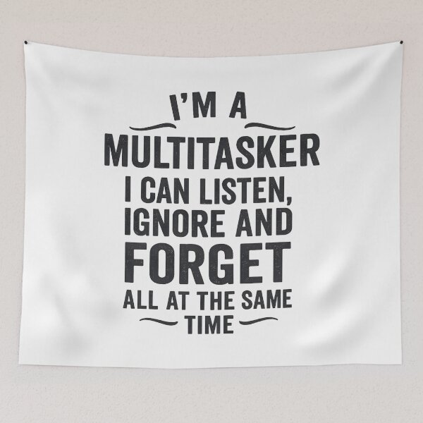 Item preview, I'm A Multitasker I Can Listen, Ignore Forget at Same Time designed and sold by hemagamo.