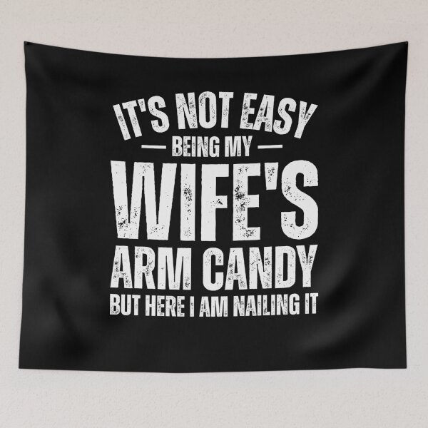 Item preview, It's not Easy being My Wife's Arm Candy But Here I Am Nailing it Funny Husband designed and sold by MouDantArts.