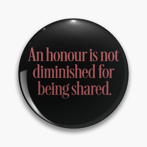 Item preview, An honour is not diminished for being shared. v.4 designed and sold by x1brett.