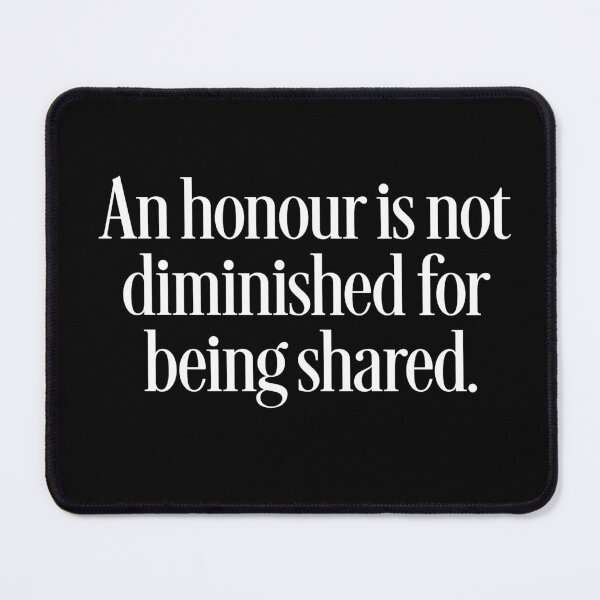 Item preview, An honour is not diminished for being shared. v.6 designed and sold by x1brett.