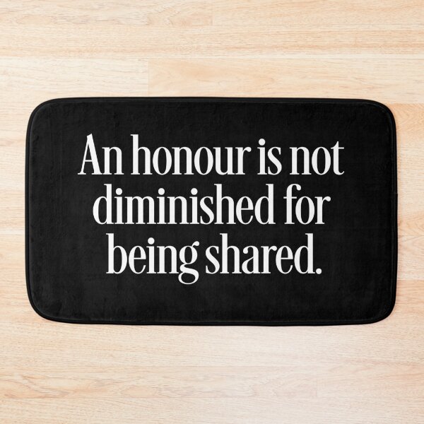 Item preview, An honour is not diminished for being shared. v.6 designed and sold by x1brett.