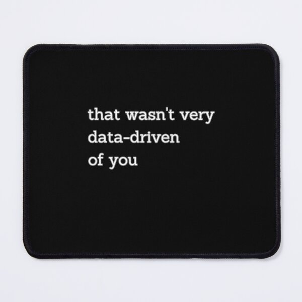 Item preview, That wasn't very data-driven of you designed and sold by Agu210.
