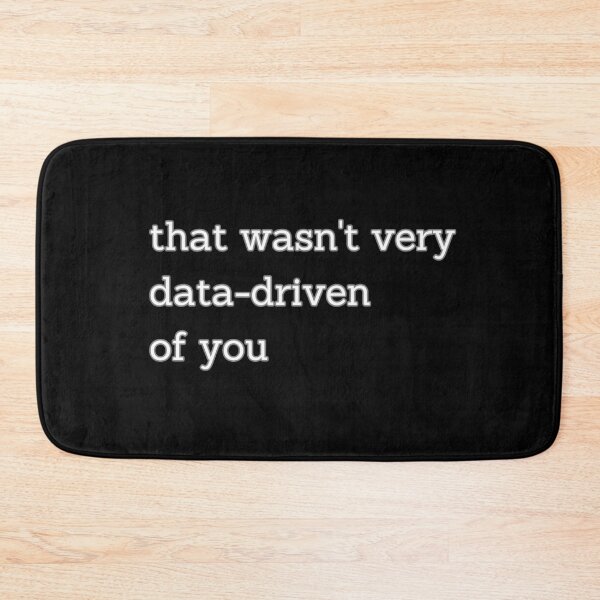 Item preview, That wasn't very data-driven of you designed and sold by Agu210.
