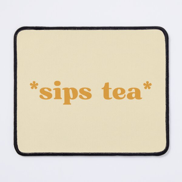 Item preview, *sips tea* designed and sold by SWETA HALDER.