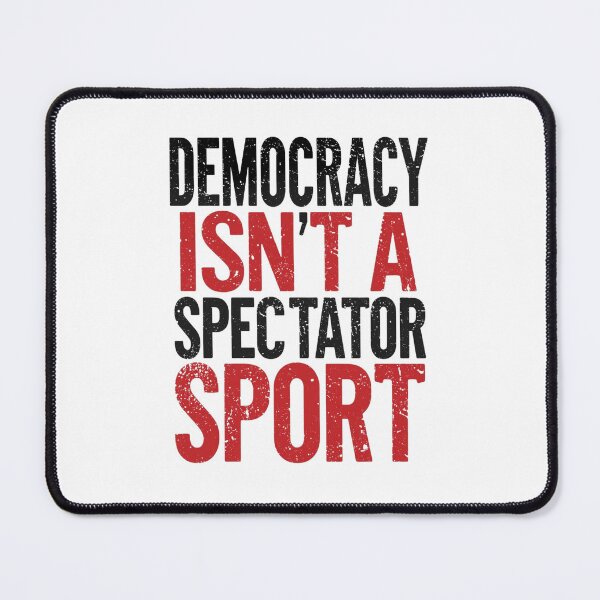 Item preview, Democracy Isn’t A Spectator Sport – Civic Pride designed and sold by ArtPrestigeShop.