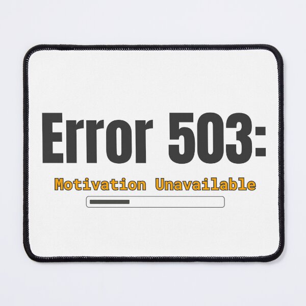 Item preview, Error 503 – Motivation Unavailable | Tech Burnout Humor designed and sold by ade-datt.
