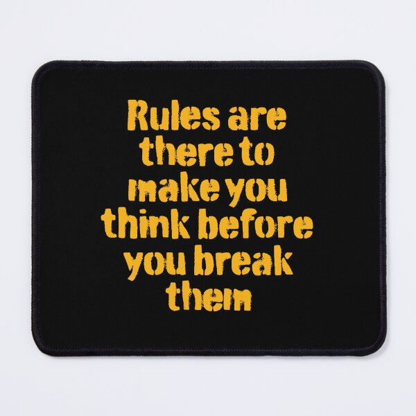 Item preview, Rules are there to make you think before you break them. v.3 designed and sold by x1brett.
