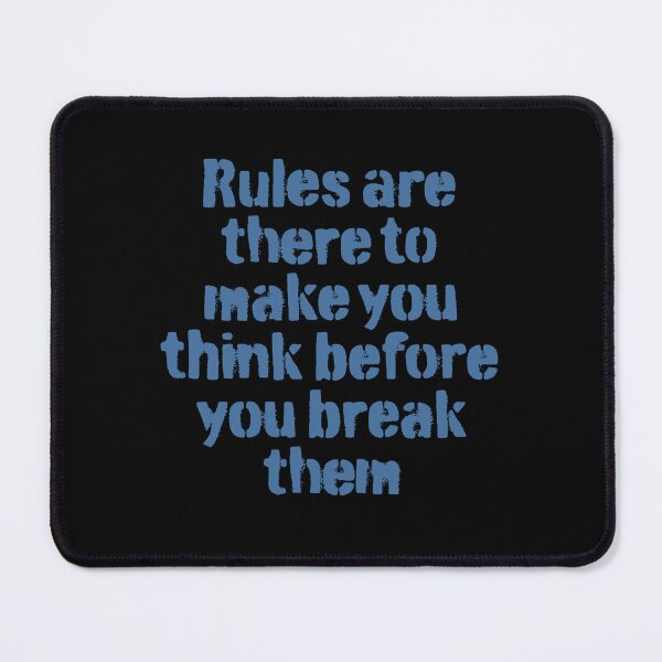 Item preview, Rules are there to make you think before you break them. v.5 designed and sold by x1brett.