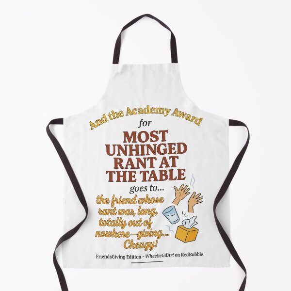 Item preview, FriendsGiving Edition – And the Academy Award for MOST UNHINGED RANT AT THE TABLE goes to... the friend whose rant was long, loud, totally out of nowhere — giving... Cheugy! designed and sold by WheelieGdArt.