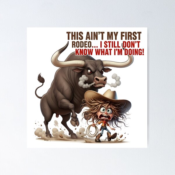 Item preview, This Ain’t My First Rodeo… I Still Don’t Know What I’m Doing – Cowboy Chaos Humor designed and sold by AmaJoy Designs .
