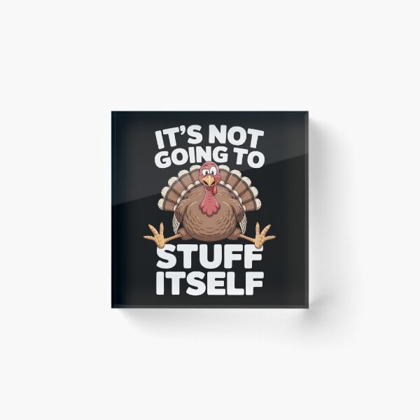 Item preview, Its Not Going To Stuff Itself designed and sold by Millsoft.