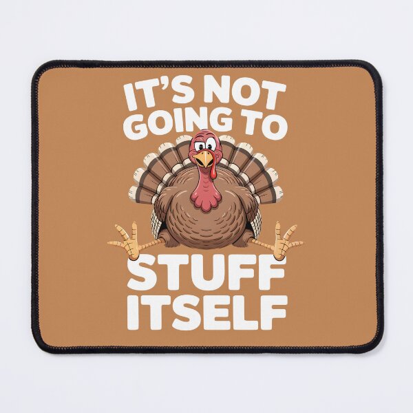 Item preview, Its Not Going To Stuff Itself designed and sold by Millsoft.
