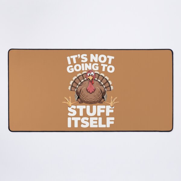 Item preview, Its Not Going To Stuff Itself designed and sold by Millsoft.