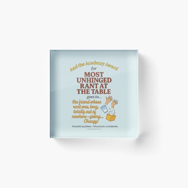 Item preview, FriendsGiving Edition – And the Academy Award for MOST UNHINGED RANT AT THE TABLE goes to... the friend whose rant was long, loud, totally out of nowhere — giving... Cheugy! - V2 designed and sold by WheelieGdArt.