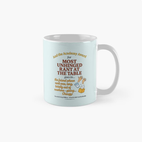 Item preview, FriendsGiving Edition – And the Academy Award for MOST UNHINGED RANT AT THE TABLE goes to... the friend whose rant was long, loud, totally out of nowhere — giving... Cheugy! - V2 designed and sold by WheelieGdArt.