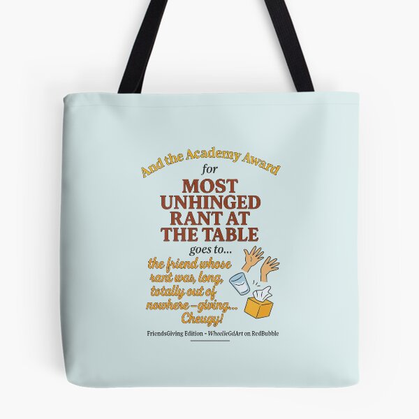 Item preview, FriendsGiving Edition – And the Academy Award for MOST UNHINGED RANT AT THE TABLE goes to... the friend whose rant was long, loud, totally out of nowhere — giving... Cheugy! - V2 designed and sold by WheelieGdArt.