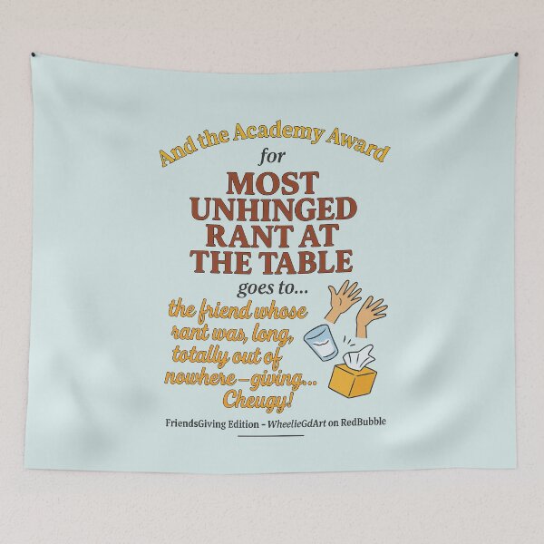 Item preview, FriendsGiving Edition – And the Academy Award for MOST UNHINGED RANT AT THE TABLE goes to... the friend whose rant was long, loud, totally out of nowhere — giving... Cheugy! - V2 designed and sold by WheelieGdArt.