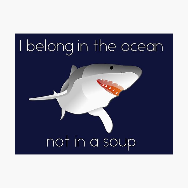 Item preview, I Belong in The Ocean and Not in A Soup - Save the Sharks Stop Finning designed and sold by ColorFlowArt.