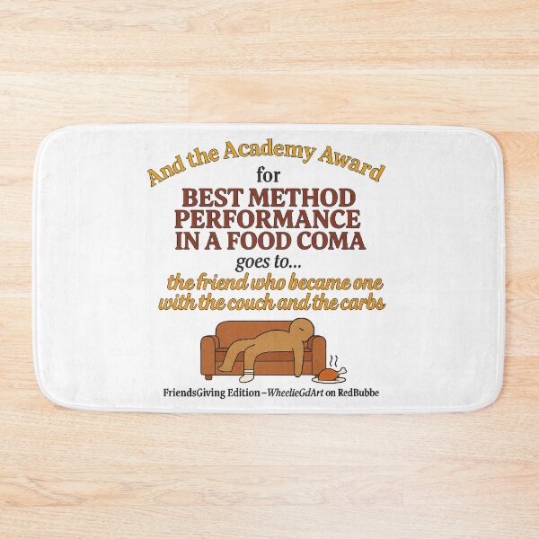 Item preview, FriendsGiving Edition – And the Academy Award for MOST METHOD PERFORMANCE IN A FOOD COMA goes to... the friend who became one with the couch and the carbs designed and sold by WheelieGdArt.