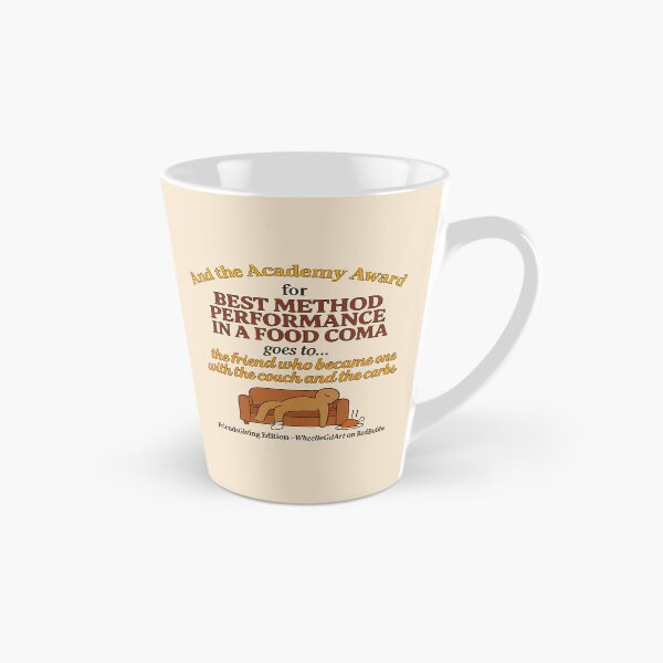 Item preview, FriendsGiving Edition – And the Academy Award for MOST METHOD PERFORMANCE IN A FOOD COMA goes to... the friend who became one with the couch and the carbs - V2 designed and sold by WheelieGdArt.