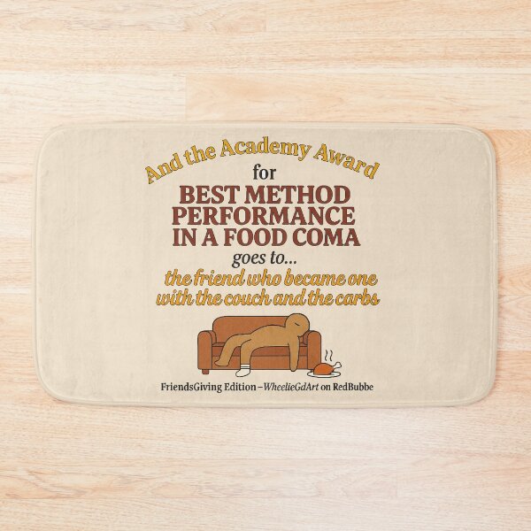 Item preview, FriendsGiving Edition – And the Academy Award for MOST METHOD PERFORMANCE IN A FOOD COMA goes to... the friend who became one with the couch and the carbs - V2 designed and sold by WheelieGdArt.