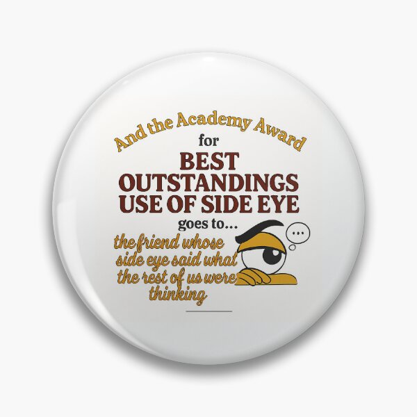 Item preview, FriendsGiving Edition – And the Academy Award for MOST OUTSTANDING USE OF SIDE EYE goes to... the friend whose side eye said what the rest of us were thinking designed and sold by WheelieGdArt.