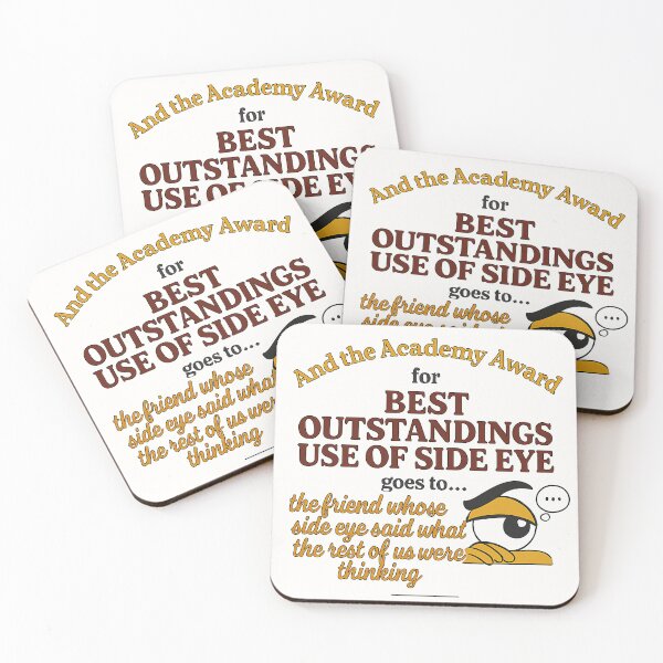 Item preview, FriendsGiving Edition – And the Academy Award for MOST OUTSTANDING USE OF SIDE EYE goes to... the friend whose side eye said what the rest of us were thinking designed and sold by WheelieGdArt.