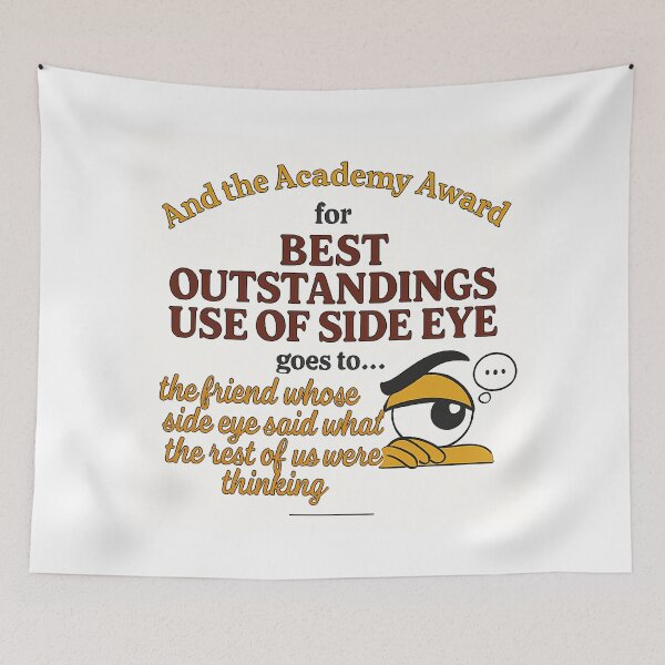 Item preview, FriendsGiving Edition – And the Academy Award for MOST OUTSTANDING USE OF SIDE EYE goes to... the friend whose side eye said what the rest of us were thinking designed and sold by WheelieGdArt.