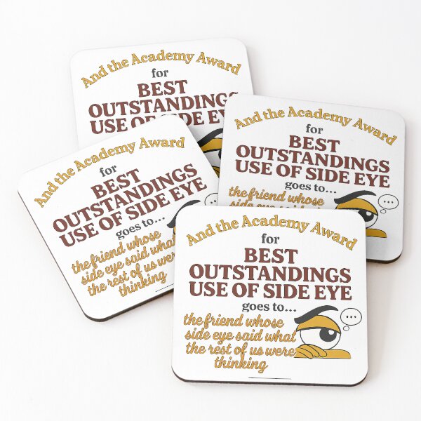 Item preview, FriendsGiving Edition – And the Academy Award for MOST OUTSTANDING USE OF SIDE EYE goes to... the friend whose side eye said what the rest of us were thinking - V2 designed and sold by WheelieGdArt.