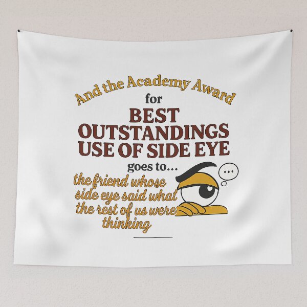 Item preview, FriendsGiving Edition – And the Academy Award for MOST OUTSTANDING USE OF SIDE EYE goes to... the friend whose side eye said what the rest of us were thinking - V2 designed and sold by WheelieGdArt.