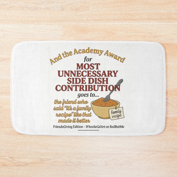 Item preview, FriendsGiving Edition – And the Academy Award for MOST UNNECESSARY SIDE DISH CONTRIBUTION goes to... the friend who said “it’s a family recipe” like that made it better designed and sold by WheelieGdArt.