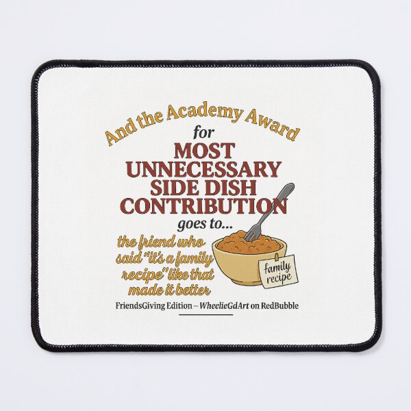 Item preview, FriendsGiving Edition – And the Academy Award for MOST UNNECESSARY SIDE DISH CONTRIBUTION goes to... the friend who said “it’s a family recipe” like that made it better designed and sold by WheelieGdArt.