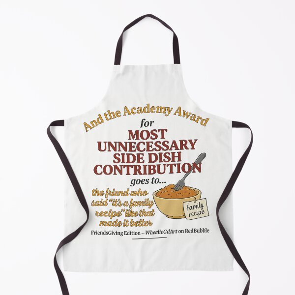 Item preview, FriendsGiving Edition – And the Academy Award for MOST UNNECESSARY SIDE DISH CONTRIBUTION goes to... the friend who said “it’s a family recipe” like that made it better designed and sold by WheelieGdArt.