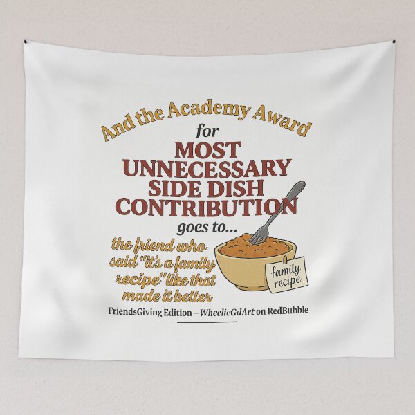 Item preview, FriendsGiving Edition – And the Academy Award for MOST UNNECESSARY SIDE DISH CONTRIBUTION goes to... the friend who said “it’s a family recipe” like that made it better designed and sold by WheelieGdArt.