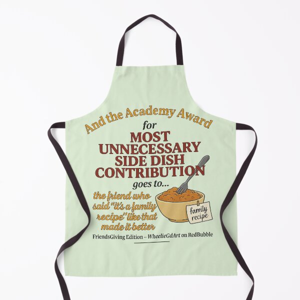 Item preview, FriendsGiving Edition – And the Academy Award for MOST UNNECESSARY SIDE DISH CONTRIBUTION goes to... the friend who said “it’s a family recipe” like that made it better - V2 designed and sold by WheelieGdArt.