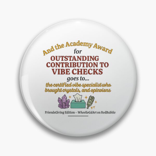 Item preview, FriendsGiving Edition – And the Academy Award for OUTSTANDING CONTRIBUTION TO VIBE CHECKS goes to... the certified vibe specialist who brought crystals, tissues, and opinions designed and sold by WheelieGdArt.
