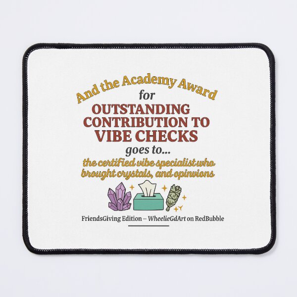 Item preview, FriendsGiving Edition – And the Academy Award for OUTSTANDING CONTRIBUTION TO VIBE CHECKS goes to... the certified vibe specialist who brought crystals, tissues, and opinions designed and sold by WheelieGdArt.