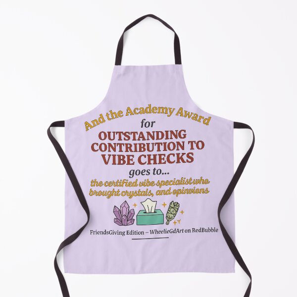 Item preview, FriendsGiving Edition – And the Academy Award for OUTSTANDING CONTRIBUTION TO VIBE CHECKS goes to... the certified vibe specialist who brought crystals, tissues, and opinions - V2 designed and sold by WheelieGdArt.