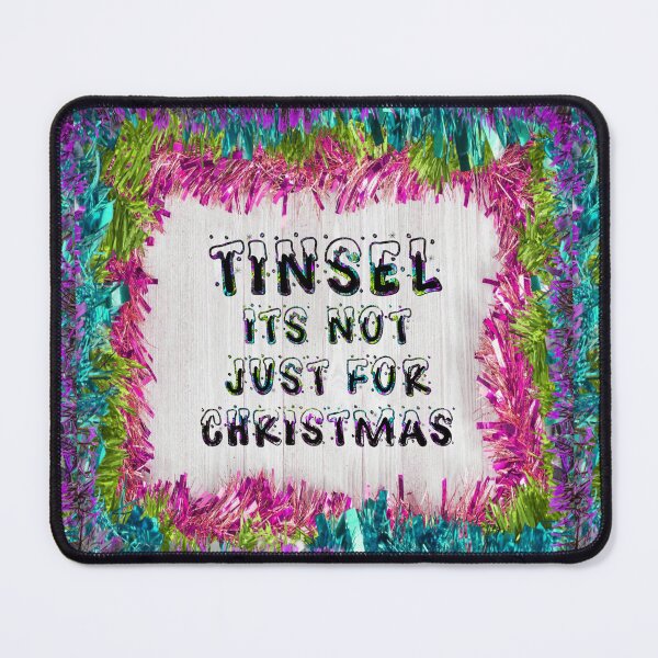 Item preview, Tinsel is not just for Christmas, its for life - Pink Green Blue designed and sold by NoMatterLab.