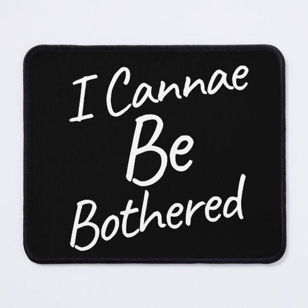 Item preview, I Cannae Be Bothered – Funny Scottish Slang designed and sold by TalkTee Me.