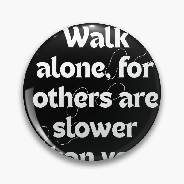 Item preview, Walk Alone for Others Are Slower Than You | Motivational Quote | Independent Mindset Design designed and sold by axiksa10.