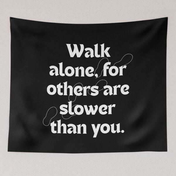 Item preview, Walk Alone for Others Are Slower Than You | Motivational Quote | Independent Mindset Design designed and sold by axiksa10.