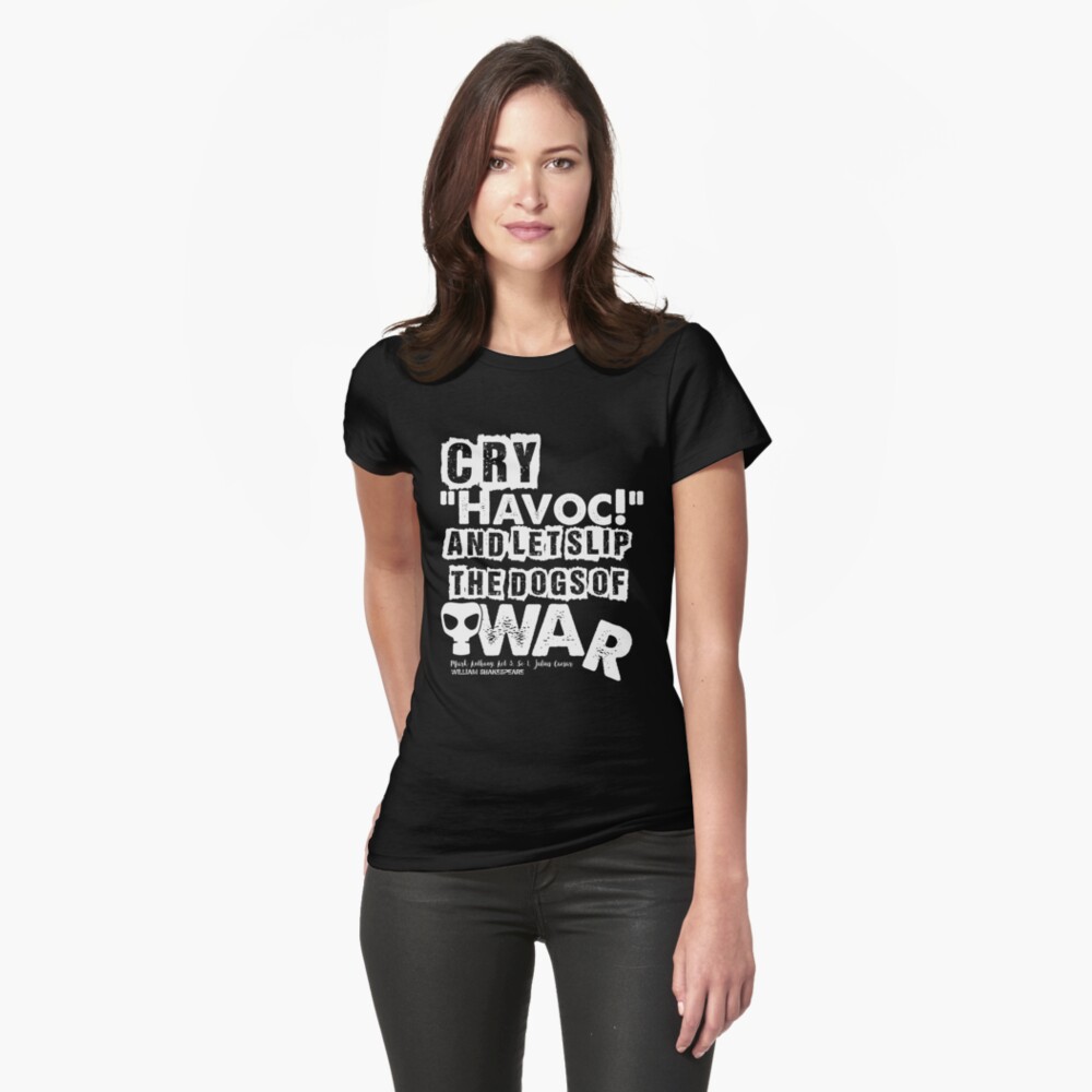 Cry Havoc! Julius Caesar Shakespeare Quote (Alt Version) Fitted T-Shirt
