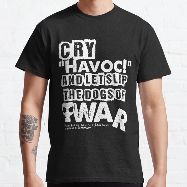 Cry Havoc! Julius Caesar Shakespeare Quote (Alt Version) Classic T-Shirt